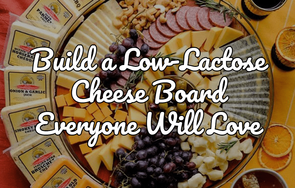 LowLactose Cheese Board Guide Gardner’s Wisconsin Cheese Gardners