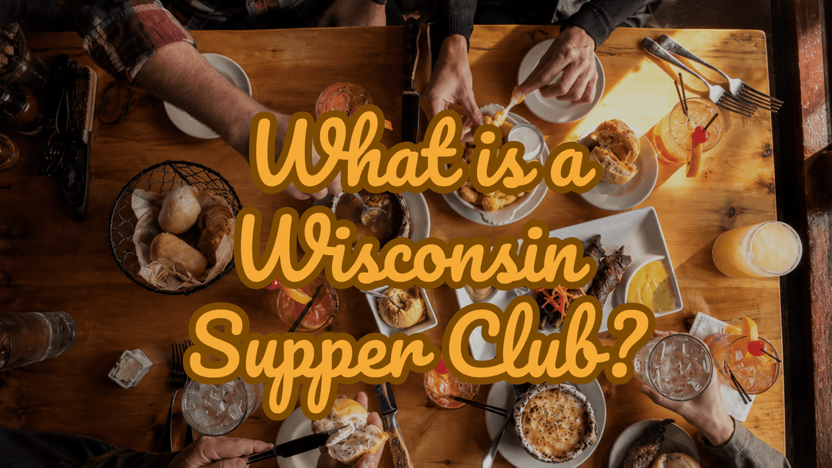 What Is a Wisconsin Supper Club? The Old-Fashioned Night Out That Never Went Out of Style - Gardners Wisconsin Cheese and Sausage