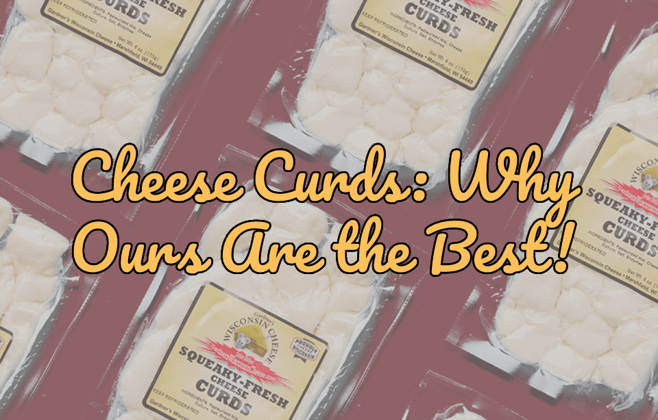 Cheese Curds: Why Fresh Gardner’s Curds Are the Best (and Why Squeak Matters) - Gardners Wisconsin Cheese and Sausage