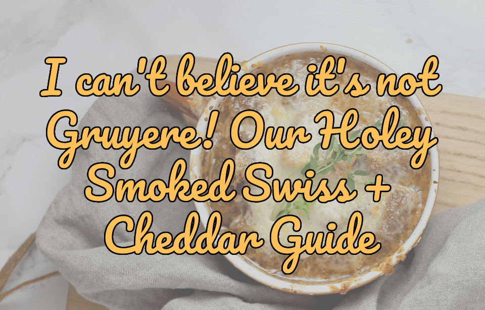 The Ultimate Guide To Gruyere Cheese: Storage, Flavor, Substitutes, And Why Gardner’s Holey Smoked Swiss & Cheddar Is Your New Secret Weapon - Gardners Wisconsin Cheese and Sausage