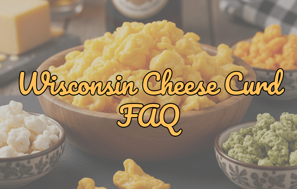 Wisconsin Cheese Curd Essential FAQ - Gardners Wisconsin Cheese and Sausage