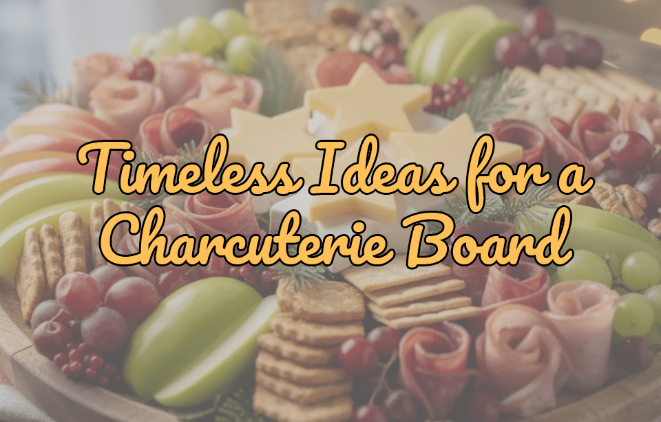 Timeless Ideas for a Charcuterie Board: How to Build the Perfect Spread - Gardners Wisconsin Cheese and Sausage