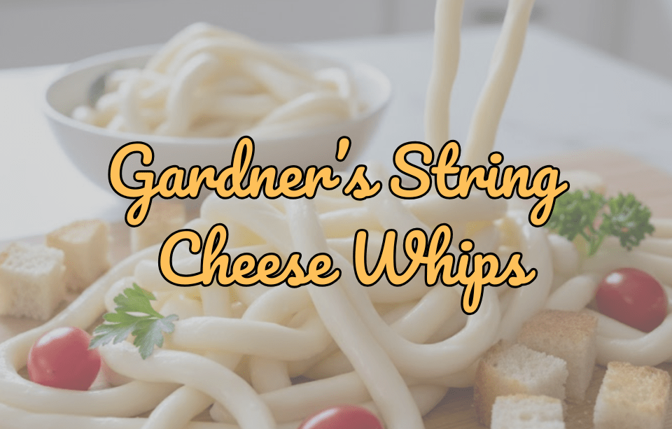 All About Gardner’s String Cheese Whips - Gardners Wisconsin Cheese and Sausage