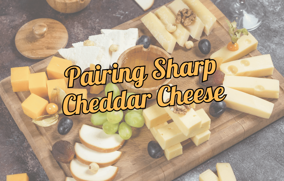 What to Pair With Sharp Cheddar Cheese - Gardner's Cheese – Gardners ...