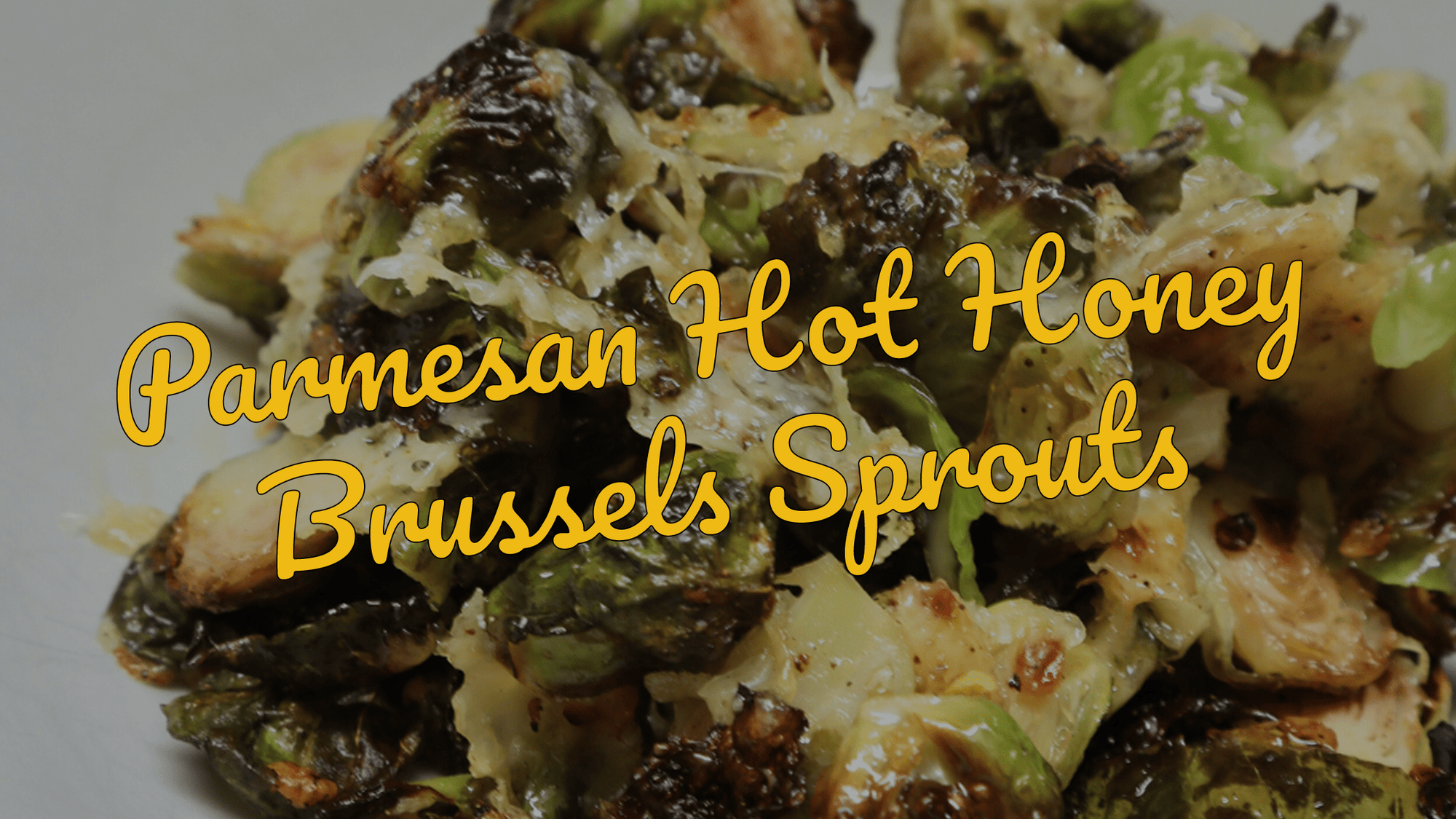 Parmesan Hot Honey Brussels Sprouts - Gardners Wisconsin Cheese and Sausage