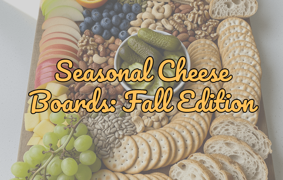 Seasonal Cheese Board Ideas: Fall Flavors Edition - Gardners Wisconsin Cheese and Sausage