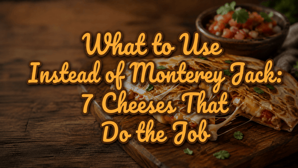 What to Use Instead of Monterey Jack: 7 Cheeses That Do the Job - Gardners Wisconsin Cheese and Sausage